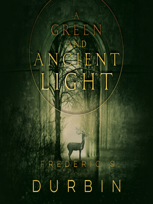 Title details for A Green and Ancient Light by Frederic S. Durbin - Available